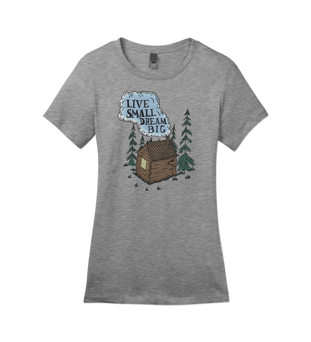 Live Small Dream Big Tee: Cabin Graphic Womens Shirt