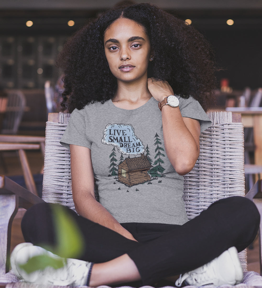 Live Small Dream Big Tee: Cabin Graphic Womens Shirt