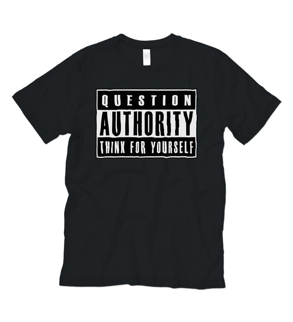Question Authority Tee: Think For Yourself Shirt