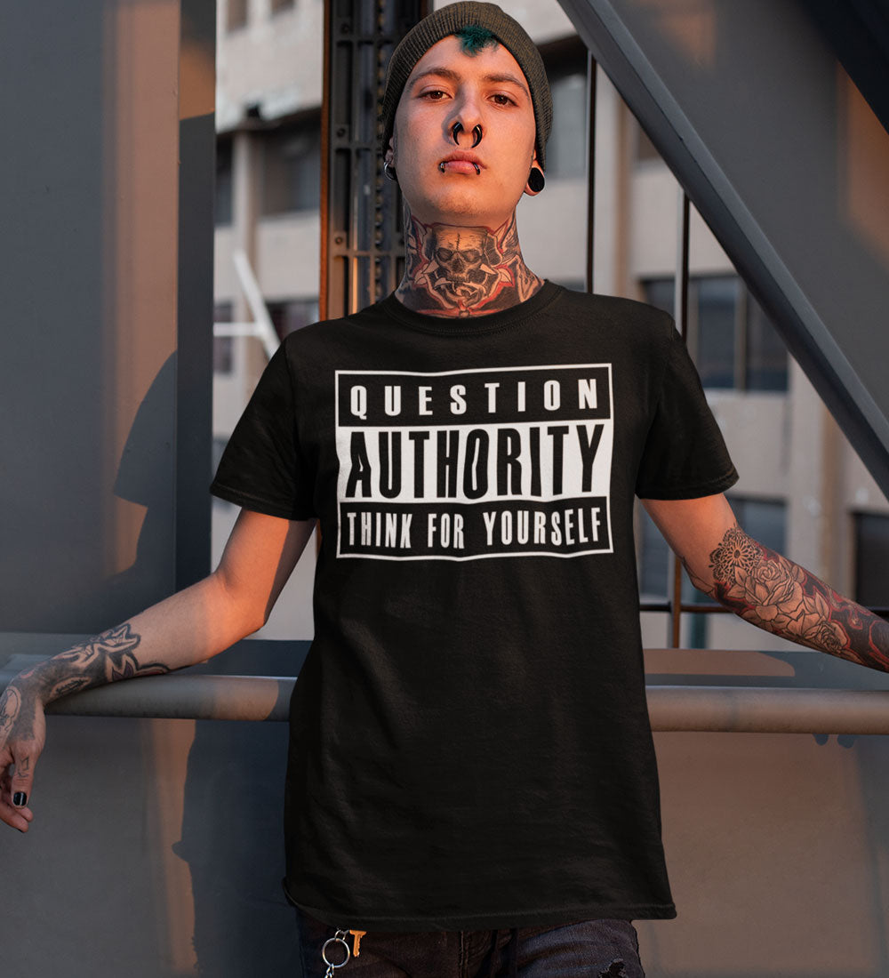 Question Authority Tee: Think For Yourself Shirt